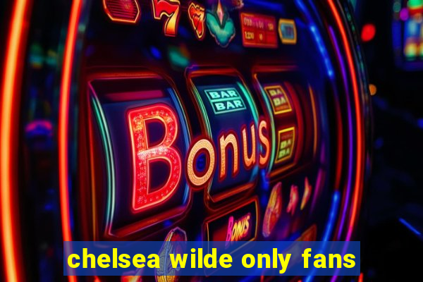 chelsea wilde only fans